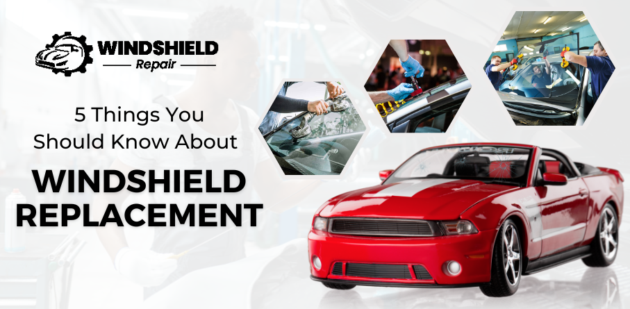 5 Things You Should Know About Windshield Replacement