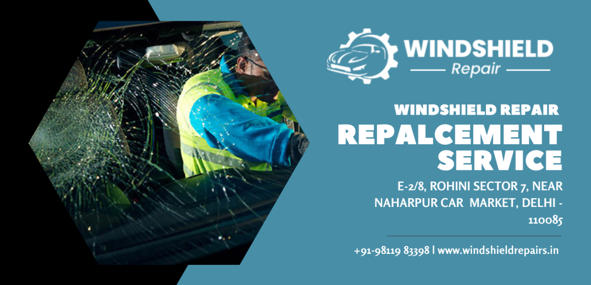 Windshield Repair and Replacement: Safeguarding Your Journey in Delhi